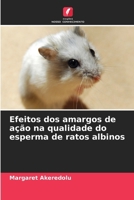 Efeitos dos amargos de ação na qualidade do esperma de ratos albinos (Portuguese Edition) 6207630424 Book Cover