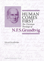 Human Comes First: The Christian Theology of N.F.S. Grundtvig (N.F.S. Grundtvig: Works in English) 8771841350 Book Cover