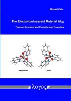 The Electroluminescent Material Alq3: Thermal, Structural and Photophysical Properties 383250494X Book Cover