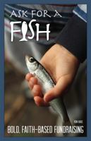 Ask for a Fish: Bold, Faith-Based Fundraising by Ron Haas (2013-05-03) 0978858530 Book Cover