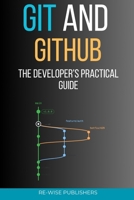 Git and GitHub: The Developer's Practical Guide (The Working Developer's Pocket Series) B0GTDYWL2C Book Cover