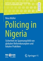 Policing in Nigeria : Entwicklungspolitische Interventionen, Lokale Praktiken und Transformationen der Sicherheitsarchitektur 3658322454 Book Cover