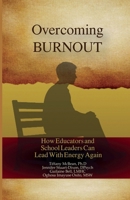 Overcoming Burnout: How Educators and School Leaders can Lead With Energy Again B0GWQ1RF9P Book Cover