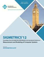 SIGMETRICS 12 Proceedings of the ACM SIGMETRICS/PERFORMANCE Joint International Conference on Measurement and Modeling of Computer Systems 1450317332 Book Cover