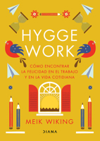 Hygge work: Cómo encontrar la felicidad en el trabajo y en la vida cotidiana / The Art of Danish Living (Spanish Edition) 6073923120 Book Cover