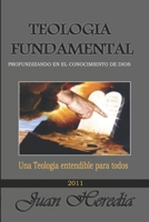 TEOLOGIA FUNDAMENTAL: Profundizando en el Conocimiento de Dios (Spanish Edition) B0H6NG2ZPJ Book Cover