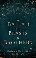 A Ballad of Beasts and Brothers B0CXG1J4XK Book Cover