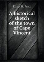 A Historical Sketch of the Town of Cape Vincent 5518669321 Book Cover