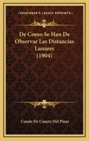 De Como Se Han De Observar Las Distancias Lunares (1904) 1160384576 Book Cover