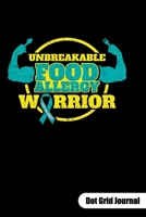 UNBREAKABLE FOOD ALLERGY WARRIOR. Dot Grid Journal: Food Allergy Journal, dot gridded 6x9. 1702106136 Book Cover