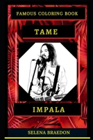 Tame Impala Famous Coloring Book: Whole Mind Regeneration and Untamed Stress Relief Coloring Book for Adults (Tame Impala Famous Coloring Books) B08D4SRXN6 Book Cover
