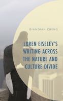 Loren Eiseley's Writing Across the Nature and Culture Divide 1666902497 Book Cover