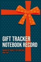 Making Gift Baskets for Christmas , New year: Gift Tracker Notebook Record, Present Receipt Log Organizer, Anniversary, Birthdays For Every Seasonal and Occasion (Special Gift For you) 1674381611 Book Cover