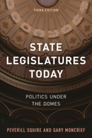 State Legislatures Today: Politics under the Domes 1538123363 Book Cover