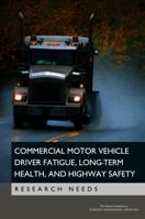 Commercial Motor Vehicle Driver Fatigue, Long-Term Health, and Highway Safety: Research Needs 0309392527 Book Cover