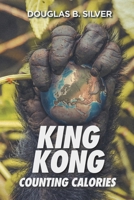 King Kong Counting Calories B0FF6CS7VG Book Cover