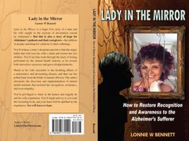 Lady In The Mirror: How to Restore Recognition and Awareness to the Alzheimer's Sufferer 0983779104 Book Cover