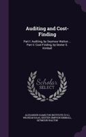 Auditing and Cost-Finding: Part I: Auditing, by Seymour Walton ... Part Ii: Cost-Finding, by Dexter S. Kimball 1021926442 Book Cover