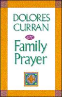 Dolores Curran on Family Prayer 0896227030 Book Cover