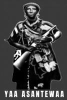 Yaa Asantewaa: Yaa Asantewaa Ashanti Warrior Queen Mother 1700655787 Book Cover