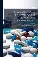 Pharmacologia Dynamica, Usui Academico Adcommodata... 1274177960 Book Cover
