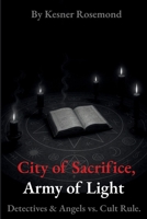 City of Sacrifice, Army of Light: “Detectives & Angels vs. Cult Rule.” B0FF34FVSC Book Cover
