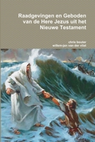 Raadgevingen en Geboden van de Here Jezus uit het Nieuwe Testament 1445216647 Book Cover