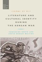 Literature and Cultural Identity During the Korean War: Comparing North and South Korean Writing 1350106526 Book Cover