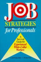 Job Strategies for Professionals: A Survival Guide for Experienced White-Collar Workers 1563701391 Book Cover
