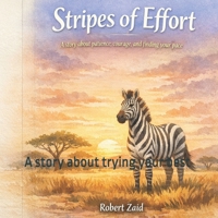 Stripes of Effort: A story about trying your best B0GVGRRGPW Book Cover