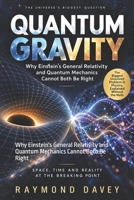 Quantum Gravity: Why Einstein's General Relativity and Quantum Mechanics Cannot Both Be Right (The Hidden Life Series) B0HKH149FH Book Cover
