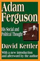 Adam Ferguson: His Social and Political Thought 1412804752 Book Cover