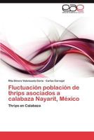 Fluctuación población de thrips asociados a calabaza Nayarit, México 3848457784 Book Cover