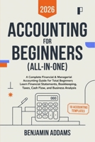 Accounting for Beginners (All-In-One): Complete Financial & Managerial Accounting Guide for Beginners: Learn Financial Statements, Bookkeeping, Taxes, Cash Flow and Business Analysis 9371232374 Book Cover