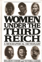 Women under the Third Reich: A Biographical Dictionary 0313303150 Book Cover
