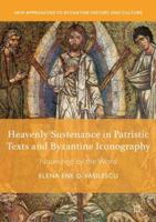 Heavenly Sustenance in Patristic Texts and Byzantine Iconography: Nourished by the Word 3030075532 Book Cover
