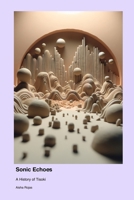 Sonic Echoes: A History of Tisoki 1779692498 Book Cover