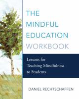 The Mindful Education Workbook: Lessons for Teaching Mindfulness to Students 0393710467 Book Cover
