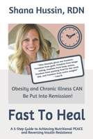 Fast To Heal: A 5-Step Guide to Achieving Nutritional PEACE and Reversing Insulin Resistance B0874JXVP7 Book Cover