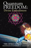 Quantum Freedom: Divine Embodiment: Divine Embodiment 1504366492 Book Cover