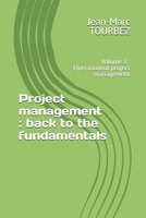 Project management : back to the fundamentals: Volume 2 : Operationnal project management (Mastering the Art of Project Management) B0FGX9CMNX Book Cover