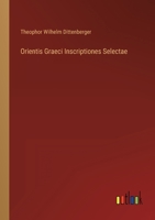 Orientis Graeci Inscriptiones Selectae 336848804X Book Cover