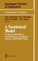 A Statistical Model: Frederick Mosteller S Contributions to Statistics, Science, and Public Policy 0387972234 Book Cover