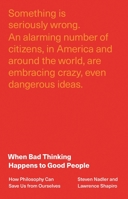 When Bad Thinking Happens to Good People: How Philosophy Can Save Us from Ourselves 0691212767 Book Cover