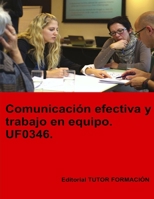 Comunicación efectiva y trabajo en equipo. UF0346. (Gestión integrada de Recursos Humanos) (Spanish Edition) B0DVQCQ6ZK Book Cover