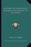 Lectures on Orthopedic Surgery and Diseases of the Joints 1143444620 Book Cover