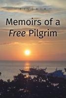 Memoirs of a Free Pilgrim 1039113745 Book Cover