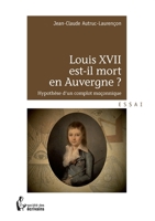 Louis XVII est-il mort en Auvergne ? (French Edition) 2748371712 Book Cover