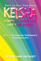 Keisha Forever Gone out Her Life Story: Base on Real True Story 1669869660 Book Cover