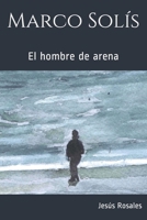 Marco Solís: El hombre de arena (Spanish Edition) B088S9V11L Book Cover